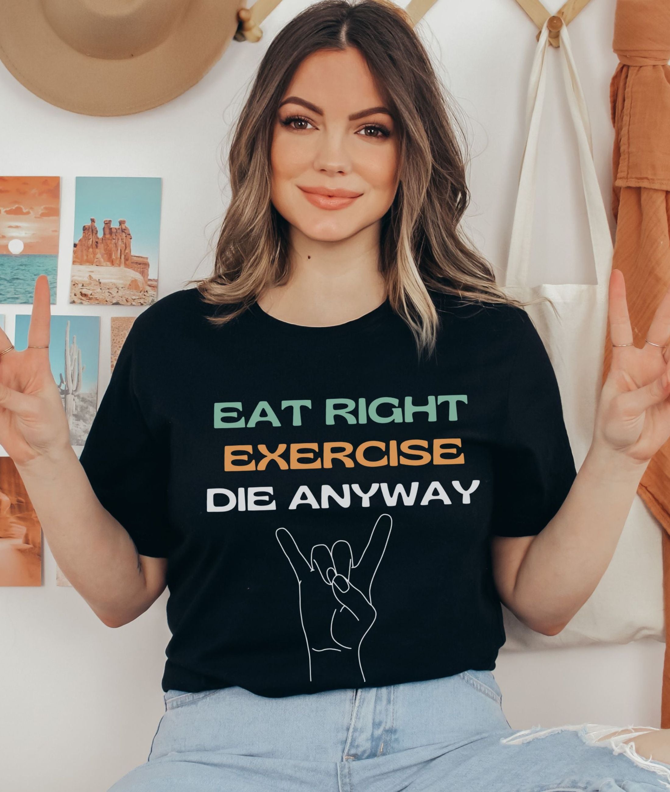 Eat Right Exercise Die Anyway T-shirt